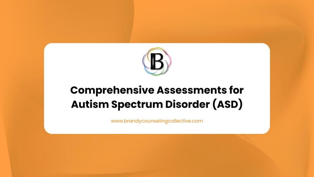 Comprehensive Assessments for Autism Spectrum Disorder (ASD)