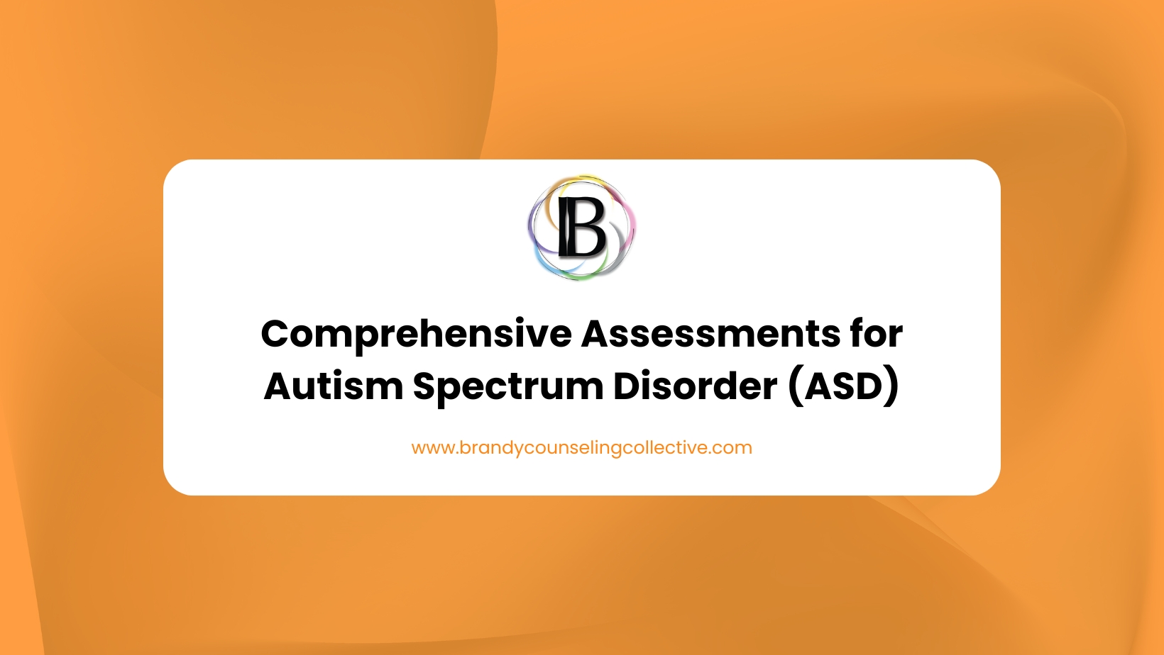 Comprehensive Assessments for Autism Spectrum Disorder (ASD)