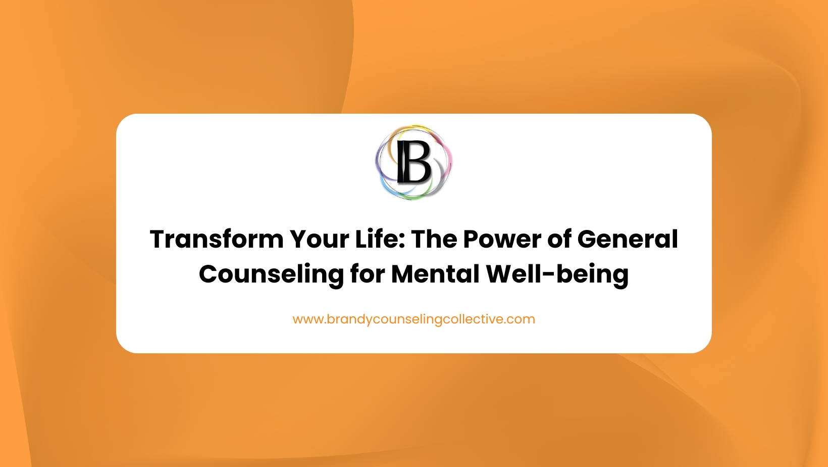 Transform Your Life_ The Power of General Counseling for Mental Well-being